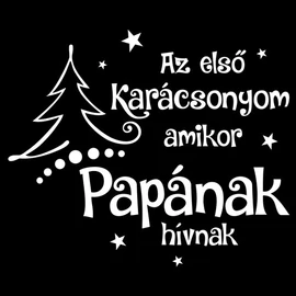 Az első karácsonyom amikor papának hívnak póló (fekete)