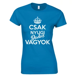 Csak nyugi dadus vagyok női póló (Türkiz)