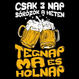 Csak 3 nap sörözök a héten férfi póló (Fekete)