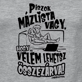  Piszok mázlista vagy női póló (szürke)