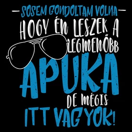 Sosem gondoltam volna Apás póló (Fekete))