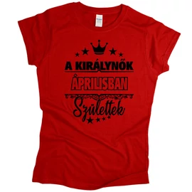 A királynők áprilisban születtek női póló (piros)