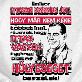 Amikor ittasan eszembe jut férfi póló (fehér)