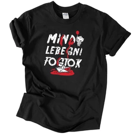 Mind lebegni fogtok póló (Fekete)