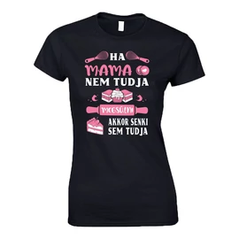 HA A MAMA NEM TUDJA MEGSÜTNI NŐI PÓLÓ (Fekete)