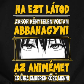 Ha ezt látod nem animézek póló (Fekete)