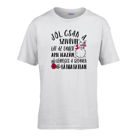 Jól csak a szívével lát az ember gyerek póló (Fehér)