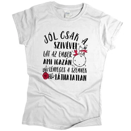 Jól csak a szívével lát az ember női póló (Fehér)