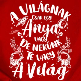 Te vagy a világ női póló (Piros)