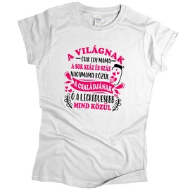 A világnak csak egy mama póló (Fehér)