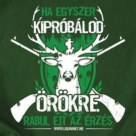 Ha egyszer kipróbálod póló (Sötétzöld)