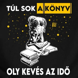 Túl sok a könyv oly kevés az idő női póló (Fekete)