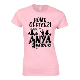 Home office? Anya vagyok! női póló (világos rózsaszín)