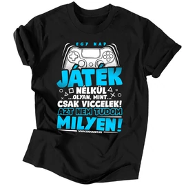 Egy nap játék nélkül póló (fekete)