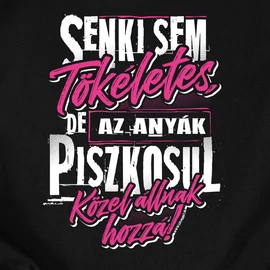 Piszkosul tökéletes Anya női póló (fekete)