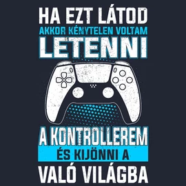 Ha ezt látod (PS gamer) női póló (Sötétkék)