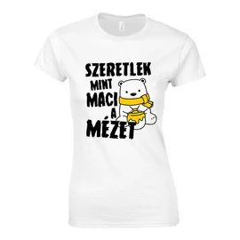 Szeretlek mint maci a mézet női póló (Fehér)