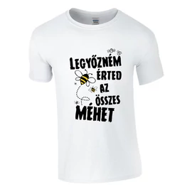 Legyőzném érted az összes méhet póló (Fehér)