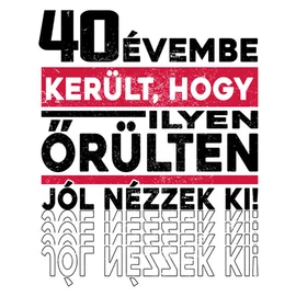 Őrülten jól nézek ki (Szülinap) férfi póló (Fehér)