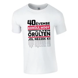 Őrülten jól nézek ki (Szülinap) férfi póló (Fehér)