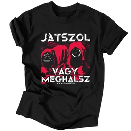 Játszol vagy meghalsz férfi póló (Fekete)