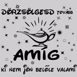 Dörzsölgesd tovább póló (Szürke)