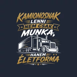Kamionosnak lenni egy életforma férfi póló (Sötétkék)