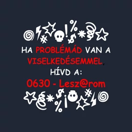 Ha problémád van a viselkedésemmel póló (Sötétkék)