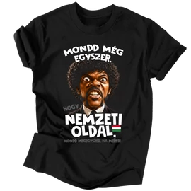 Mondd mégegyszer, hogy Nemzeti oldal póló (Fekete)