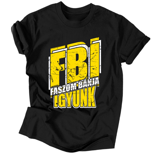  Faszom bánja igyunk FBI férfi póló (Fekete)