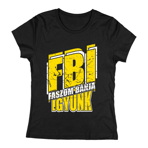  Faszom bánja igyunk FBI női póló (fekete)