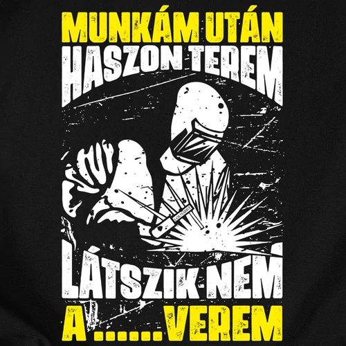 Munkám után... hegesztő kapucnis pulóver (B_Fekete)