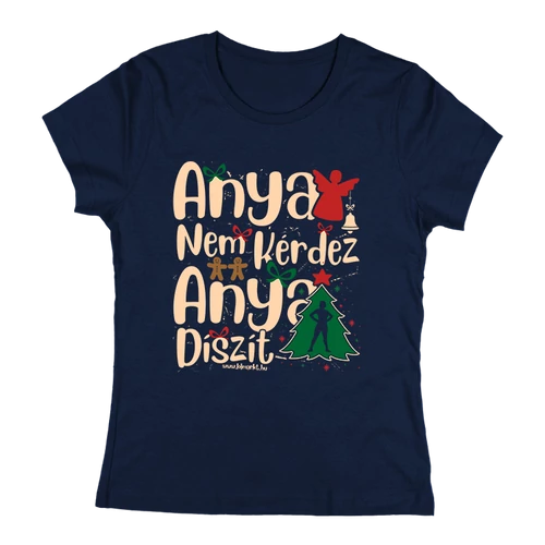 Anya nem kérdez (DÍSZÍT) női póló (Sötétkék)