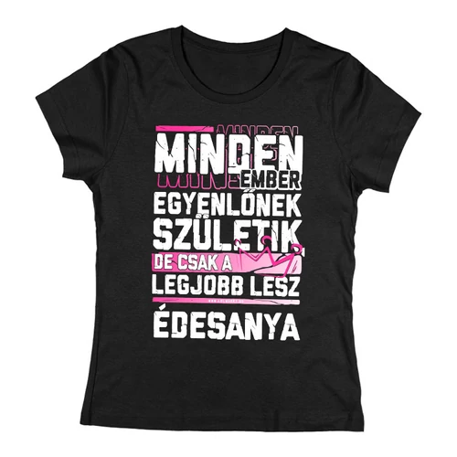 Csak a legjobbakból lesz édesanya női póló (Fekete)