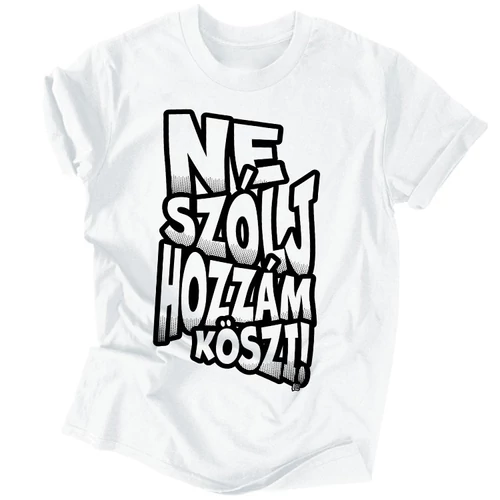 Ne szólj hozzám férfi póló (Fehér)