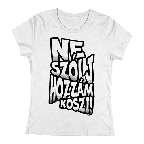 Ne szólj hozzám női póló (Fehér)
