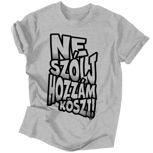 Ne szólj hozzám férfi póló (sSzürke)