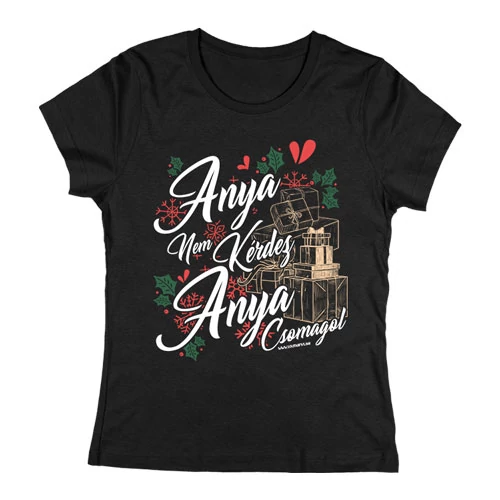 Anya nem kérdez (Csomagol) női póló (karácsonyi kiadás)
