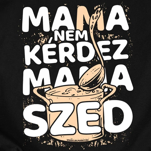 Mama nem kérdez (Szed) női póló (B_Fekete)