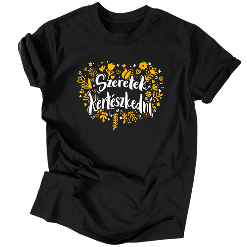 Szeretek kertészkedni póló (Fekete)