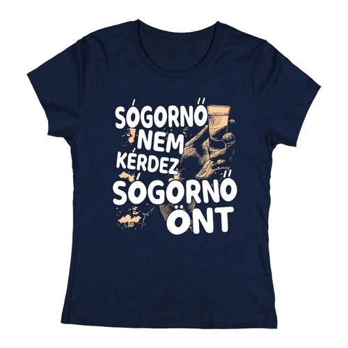 Sógornő nem kérdez (ÖNT) női póló (Sötétkék)