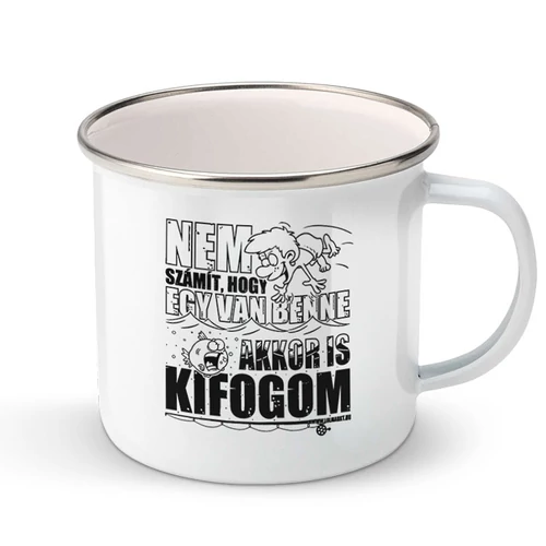 Akkor is kifogom fém bögre (Fehér)