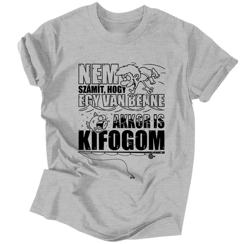 Akkor is kifogom férfi póló (Szürke)
