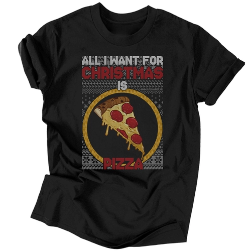 All i want for ... pizza férfi póló (Fekete)