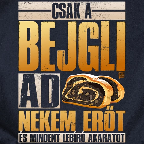 Csak a bejgli ad erőt férfi póló