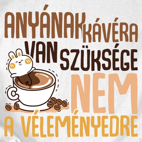 Anyának kávéra van szüksége női póló (B_fehér)