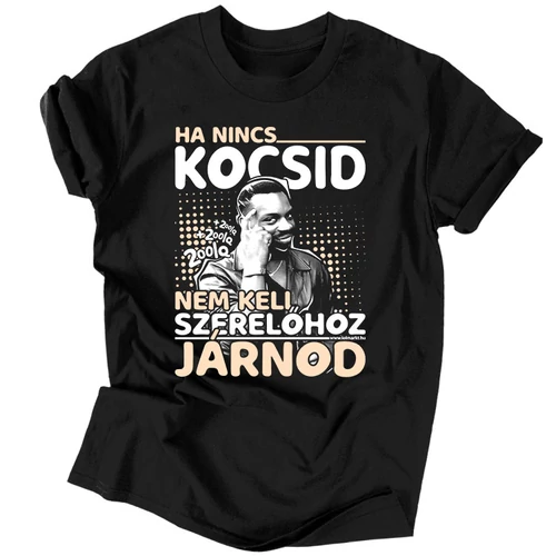 200IQ -  Ha nincs kocsid férfi póló (Fekete)