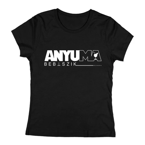 Anyuma beb*szik női póló (Fekete)