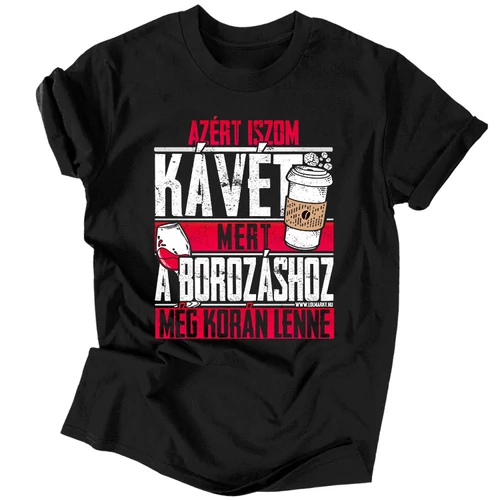 A borozáshoz korán lenne férfi póló (Fekete)