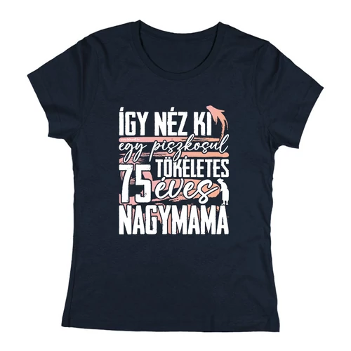 Tökéletes X éves nagymama női póló (Sötétkék)